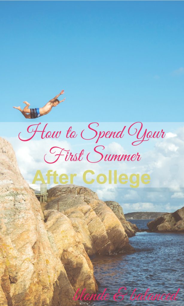 How to Spend Your First Summer After College
