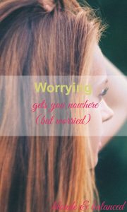 worry, worrywart, how to stop, why you shouldn't, tips, advice